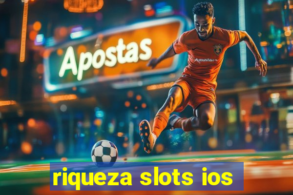 riqueza slots ios